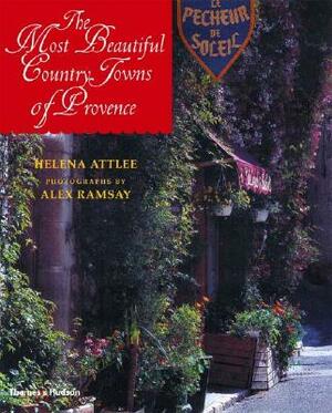 The Most Beautiful Country Towns of Provence by Helena Attlee, Alex Ramsay