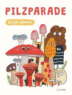 Pilzparade by Elise Gravel