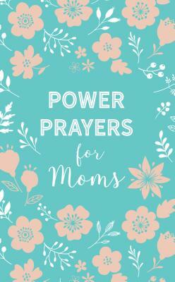 Power Prayers for Moms by Rachel Quillin