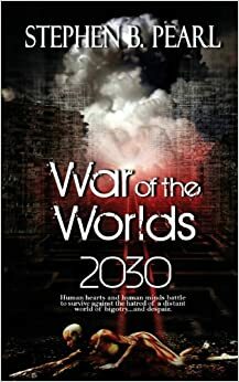 War of the Worlds 2030 by Stephen B. Pearl