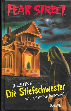 Die Stiefschwester: wie gefährlich ist Jessie? by R.L. Stine