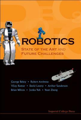 Robotics: State of the Art and Future Challenges by Vijay Kumar, Robert Ambrose, George A. Bekey