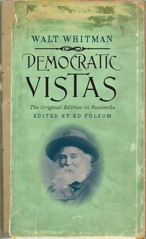 Democratic Vistas: The Original Edition in Facsimile by Walt Whitman, Ed Folsom