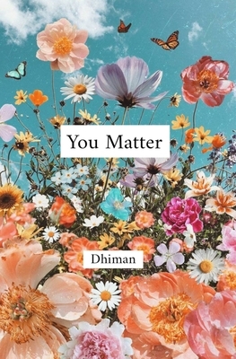 You Matter by Dhiman