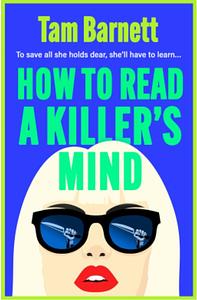 How To Read A Killer's Mind by Tam Barnett