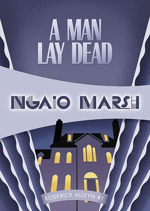 A Man Lay Dead by Ngaio Marsh