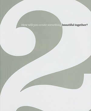 2: How Will You Create Something Beautiful Together? by Kobi Yamada, Dan Zadra