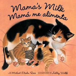 Mama's Milk/Mama Me Alimenta by Michael Elsohn Ross, Michael Elsohn Ross