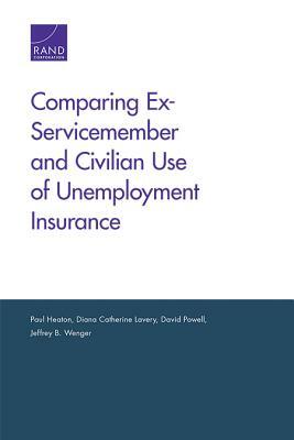 Comparing Ex-Servicemember and Civilian Use of Unemployment Insurance by David Powell, Diana Catherine Lavery, Paul Heaton