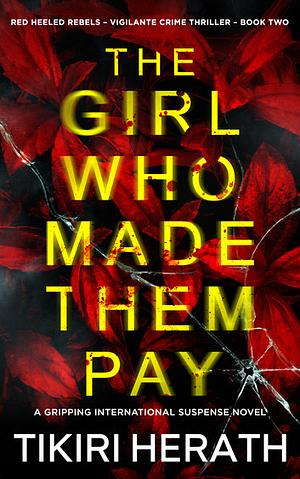 The Girl Who Made Them Pay by Tikiri Herath