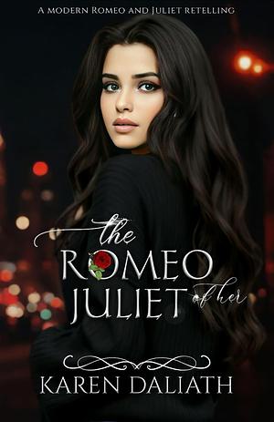 The Romeo Of Her Juliet : A Christian Romance Retelling Romeo and Juliet by Karen Daliath