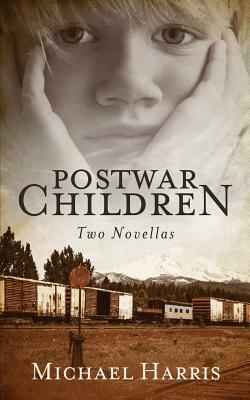 Postwar Children: Two Novellas by Michael Harris