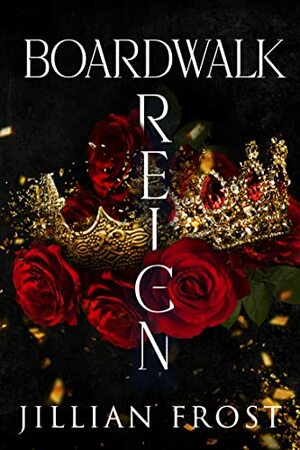 Boardwalk Reign by Jillian Frost