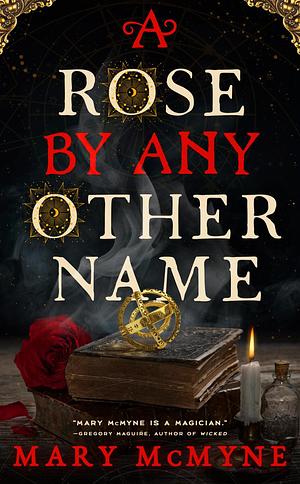 A Rose by Any Other Name by Mary McMyne