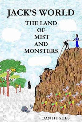 Jack's World The Land of Mist and Monsters by Dan Hughes