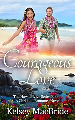 Courageous Love by Kelsey MacBride