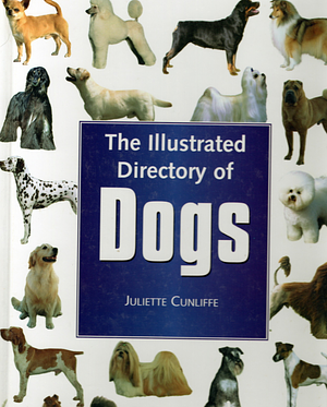 The Illustrated Directory of Dogs by Juliette Cunliffe