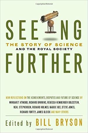 Seeing Further: 350 Years of the Royal Society and Scientific Endeavour by Bill Bryson