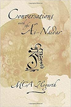Conversations with the Ai-Naidar by M.C.A. Hogarth
