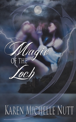 Magic of the Loch by Karen Michelle Nutt