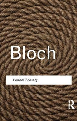 Feudal Society by Marc Bloch