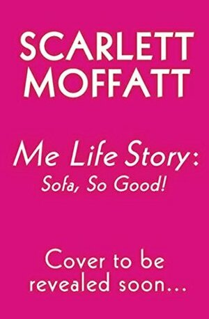 Me Life Story: Sofa, So Good! by Scarlett Moffatt