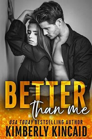 Better Than Me by Kimberly Kincaid