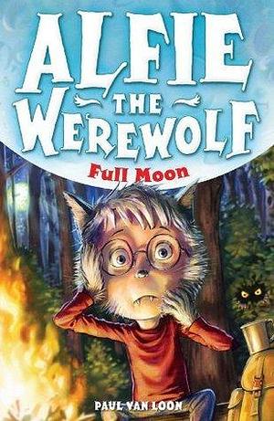 Alfie the Werewolf: 2: Full Moon by Paul van Loon, Paul van Loon