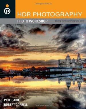 HDR Photography Photo Workshop by Pete Carr, Robert Correll