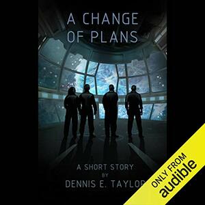 A Change of Plans by Dennis E. Taylor