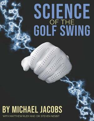 Science of the Golf Swing by Michael Jacobs