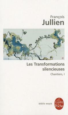 Les Transformations Silencieuses by François Jullien
