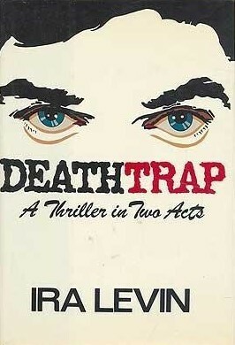 Deathtrap: A Thriller in Two Acts by Ira Levin