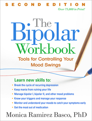 The Bipolar Workbook, Second Edition: Tools for Controlling Your Mood Swings by Monica Ramirez Basco