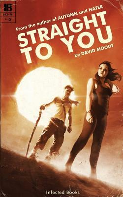 Straight to You by David Moody
