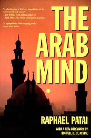The Arab Mind by Norvell B. De Atkine, Raphael Patai