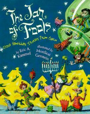 The Jar of Fools: Eight Hanukkah Stories from Chelm by Mordicai Gerstein, Eric A. Kimmel
