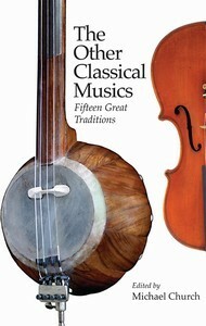 The Other Classical Musics: Fifteen Great Traditions by Michael Church