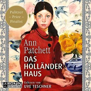 Das Holländerhaus by Ann Patchett