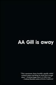 AA Gill Is Away by A. A. Gill