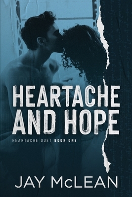 Heartache and Hope: Heartache Duet Book One by Jay McLean