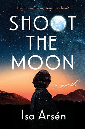 Shoot the Moon by Isa Arsén