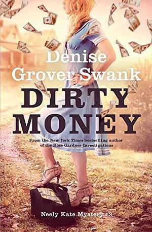 Dirty Money: Neely Kate Mystery #3 by Denise Grover Swank, Denise Grover Swank