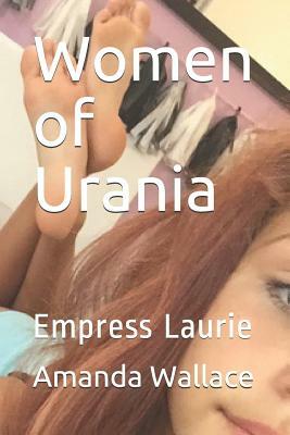 Women of Urania: Empress Laurie by Amanda Wallace