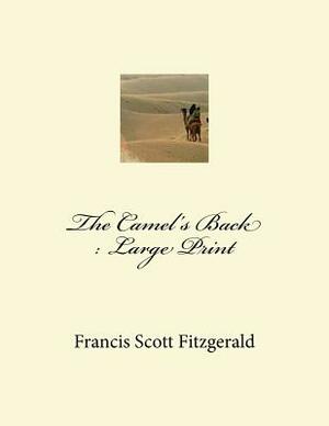 The Camel's Back: Large Print by F. Scott Fitzgerald