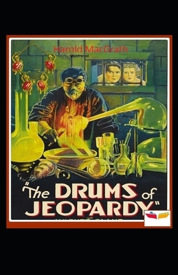 The Drums of Jeopardy Illustrated by Harold Macgrath