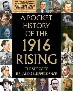 A Pocket History of the 1916 Rising by Tara Gallagher, Ruth Mahony, Fionnbara O Duibhir, Fiona Biggs