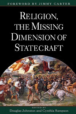 Religion, the Missing Dimension of Statecraft by Cynthia Sampson, Douglas Johnston