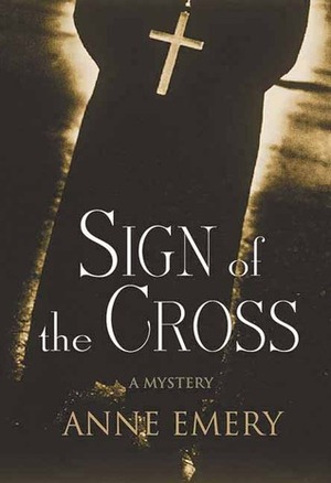 Sign of the Cross by Anne Emery
