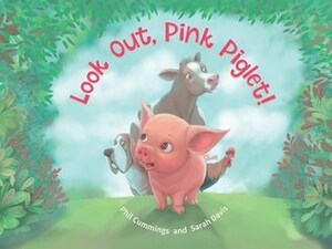 Look Out, Pink Piglet by Phil Cummings